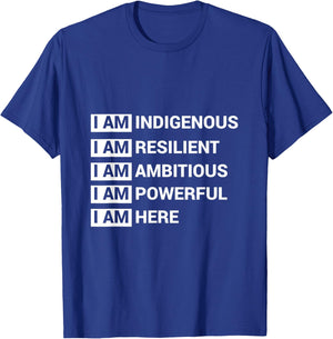 I Am Indigenous I Am Resilient I Am Ambitous I Am Powerful I T-Shirt - T-Shirt | Royal