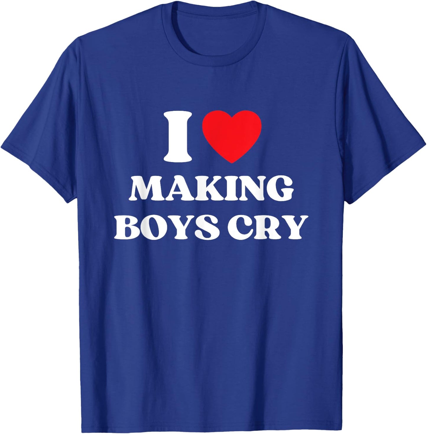 I Heart Making Boys Cry Funny Red Heart Love Girls T-Shirt - T-Shirt | Royal