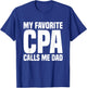 My Favorite CPA Calls Me Dad Certified Public Accountant T-Shirt - T-Shirt | Royal