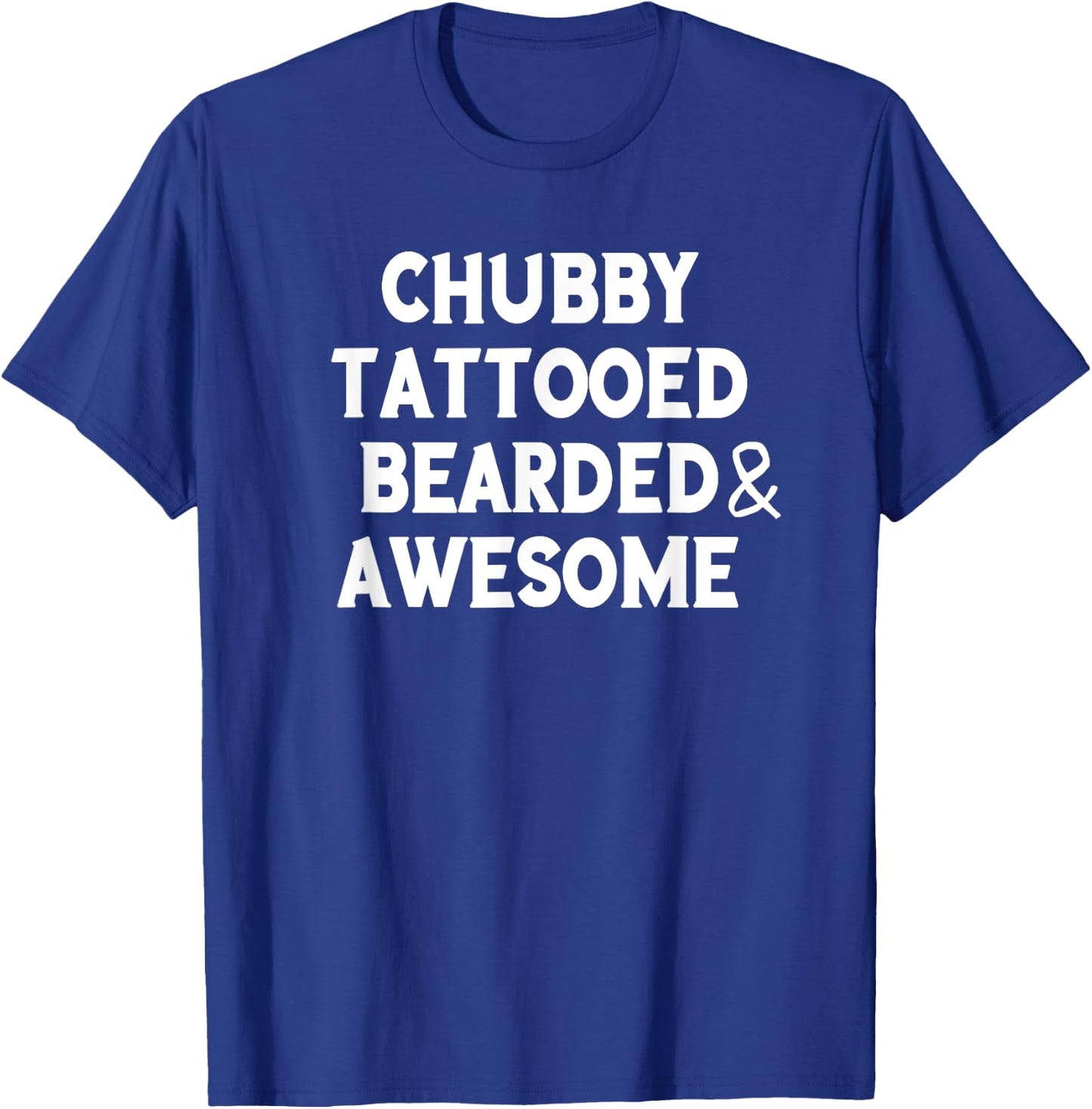 Chubby Tattooed Bearded & Awesome Father's Day gift T-Shirt - T-Shirt | Royal