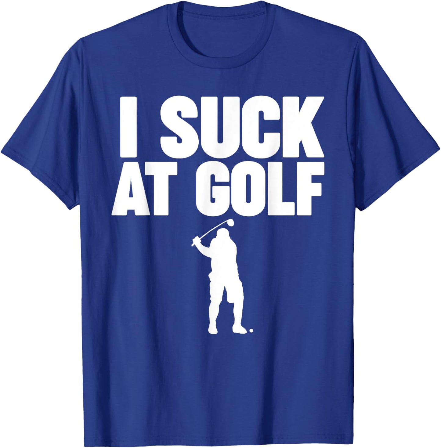 I Suck at Golf T-Shirt - T-Shirt | Royal