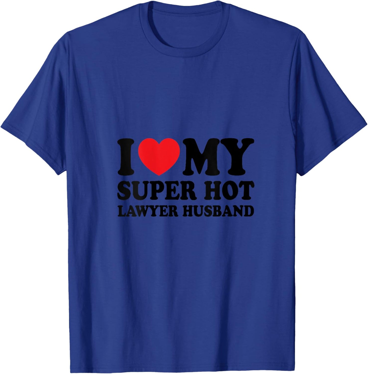 I Love My Super Hot Lawyer Funny Husband Wife V-Neck T-Shirt - T-Shirt | Royal
