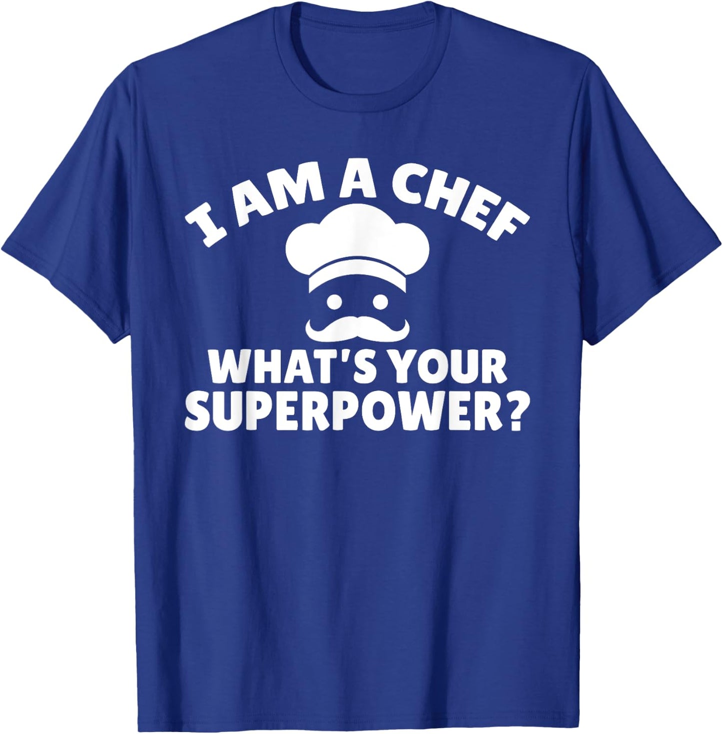 I am a Chef What is your Superpower Kitchen Culinary Cook T-Shirt - T-Shirt | Royal