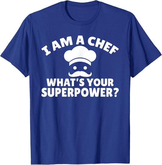 I am a Chef What is your Superpower Kitchen Culinary Cook T-Shirt - T-Shirt | Royal