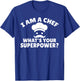 I am a Chef What is your Superpower Kitchen Culinary Cook T-Shirt - T-Shirt | Royal