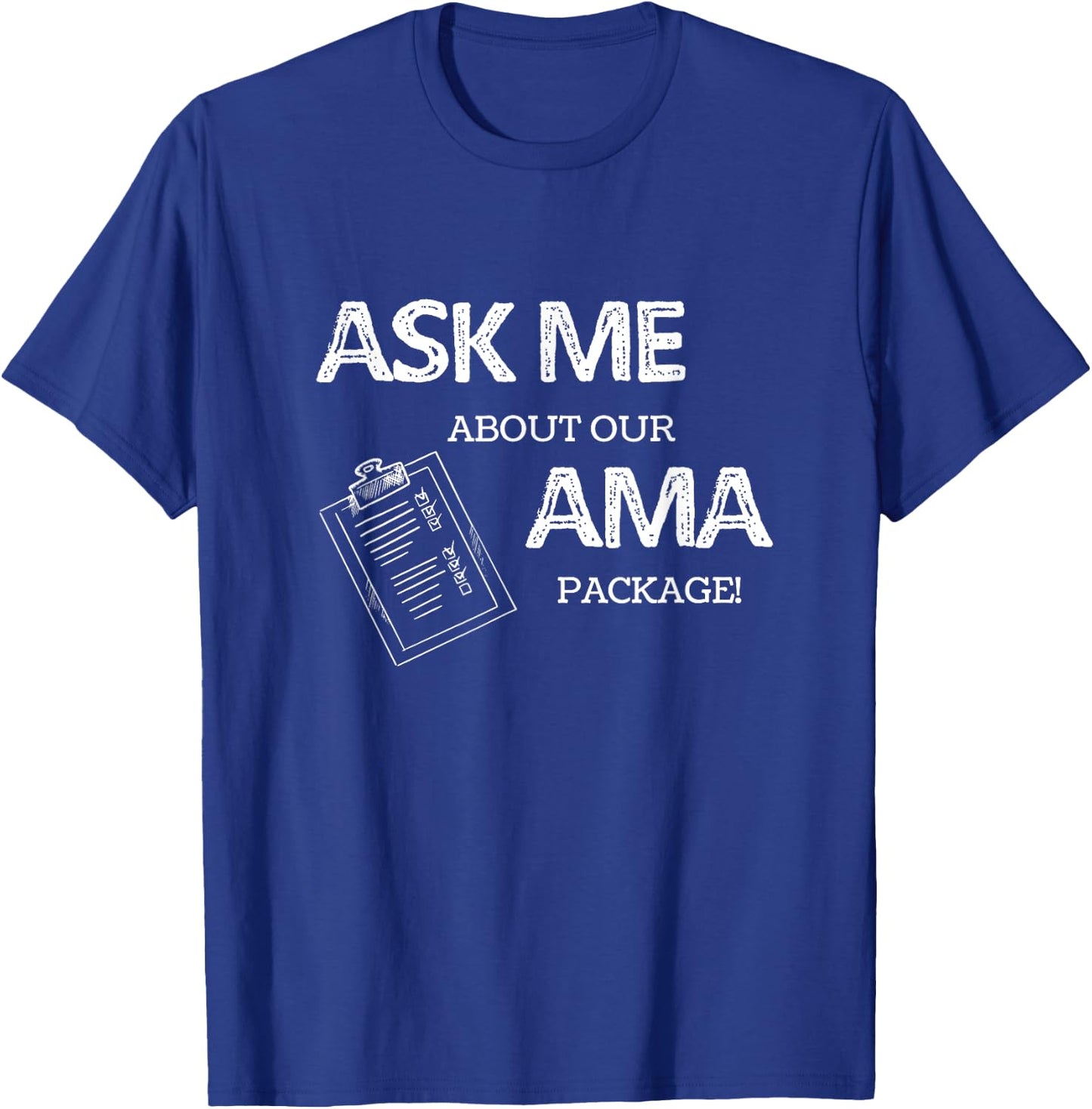 ER Nurse Humor Shirt Ask me about our AMA Package Dark Humor T-Shirt - T-Shirt | Royal