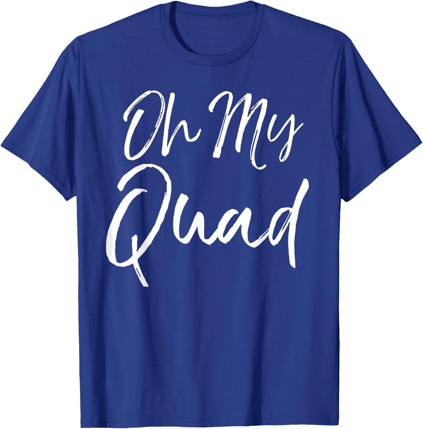 Funny Workout Oh My God Pun Quote Oh My Quad T-Shirt - T-Shirt | Royal