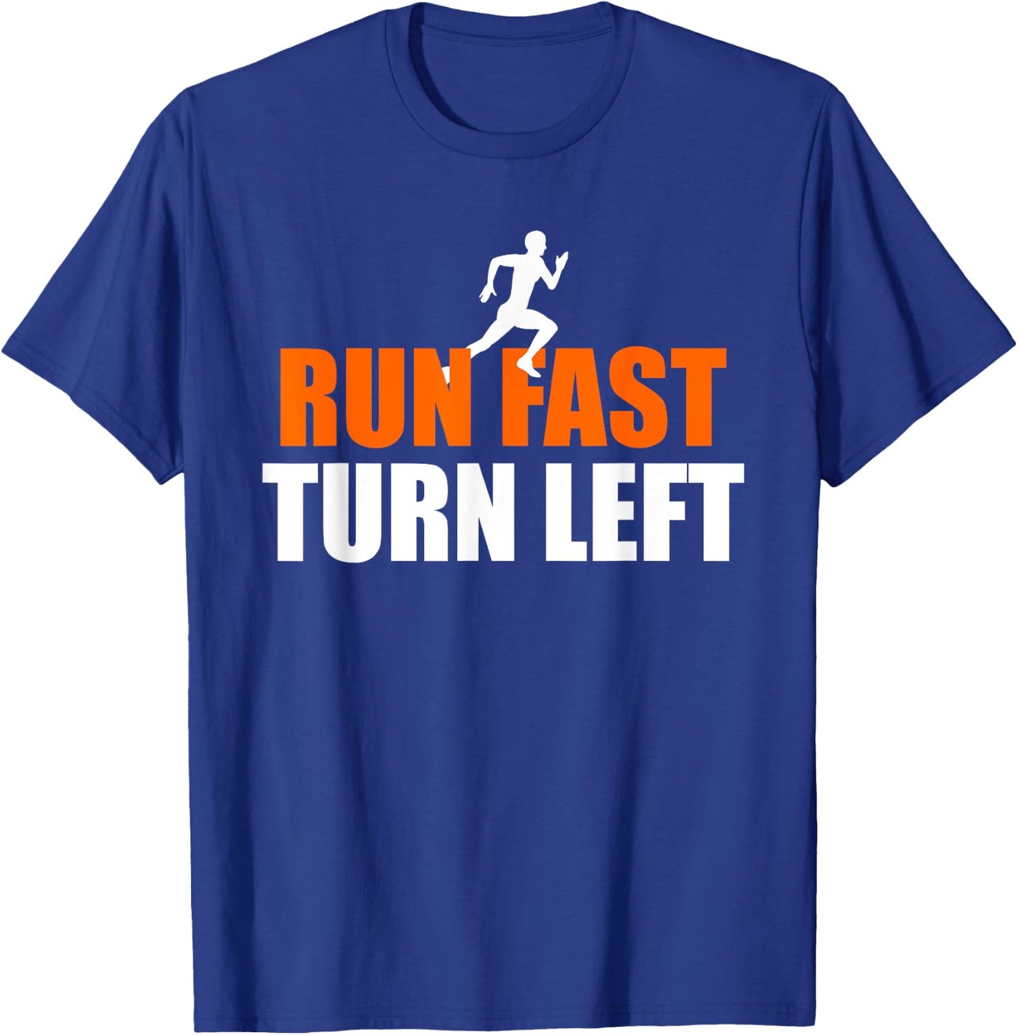 Run Fast Turn Left Funny Run Running Quote For A Runner T-Shirt - T-Shirt | Royal