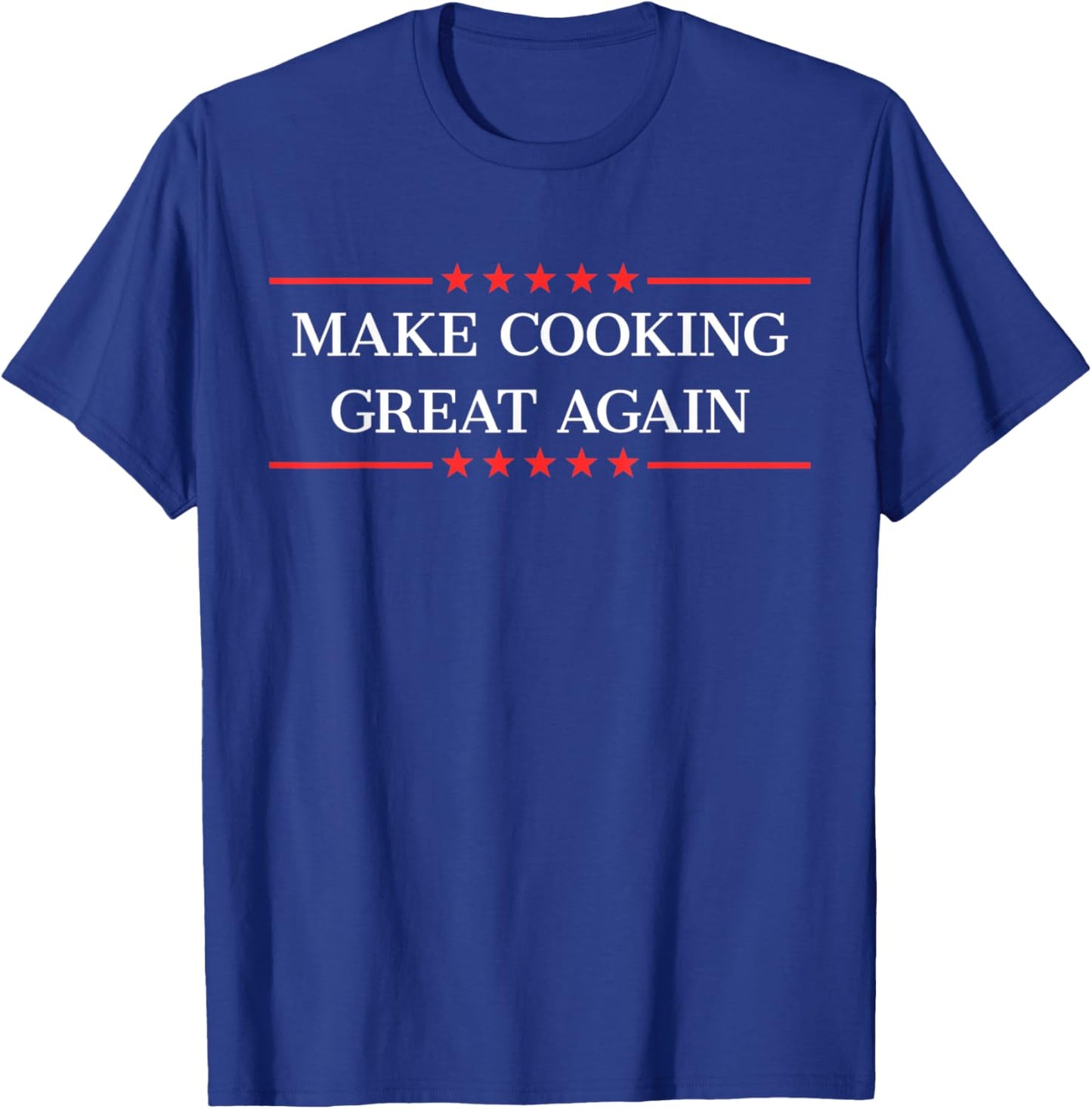 Make Cooking Great Again T-Shirt - T-Shirt | Royal