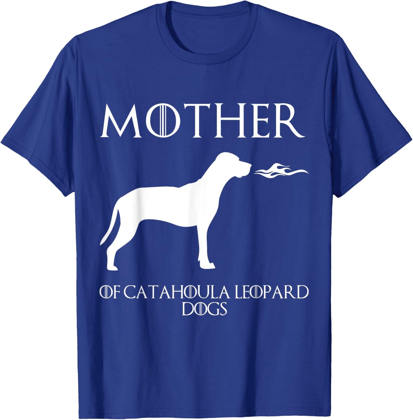 Mother Of Catahoula Leopard Dogs Unrivaled Mothers Day T-Shirt - T-Shirt | Royal