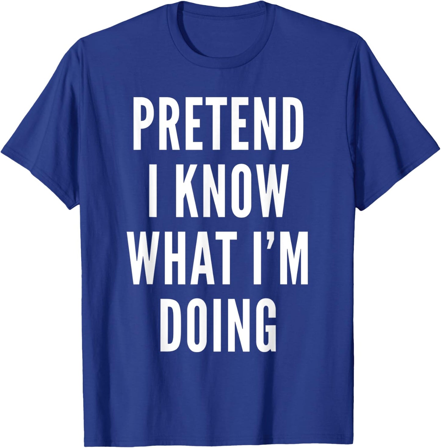 Pretend I Know What I Am Doing Costume Halloween Party T-Shirt - T-Shirt | Royal