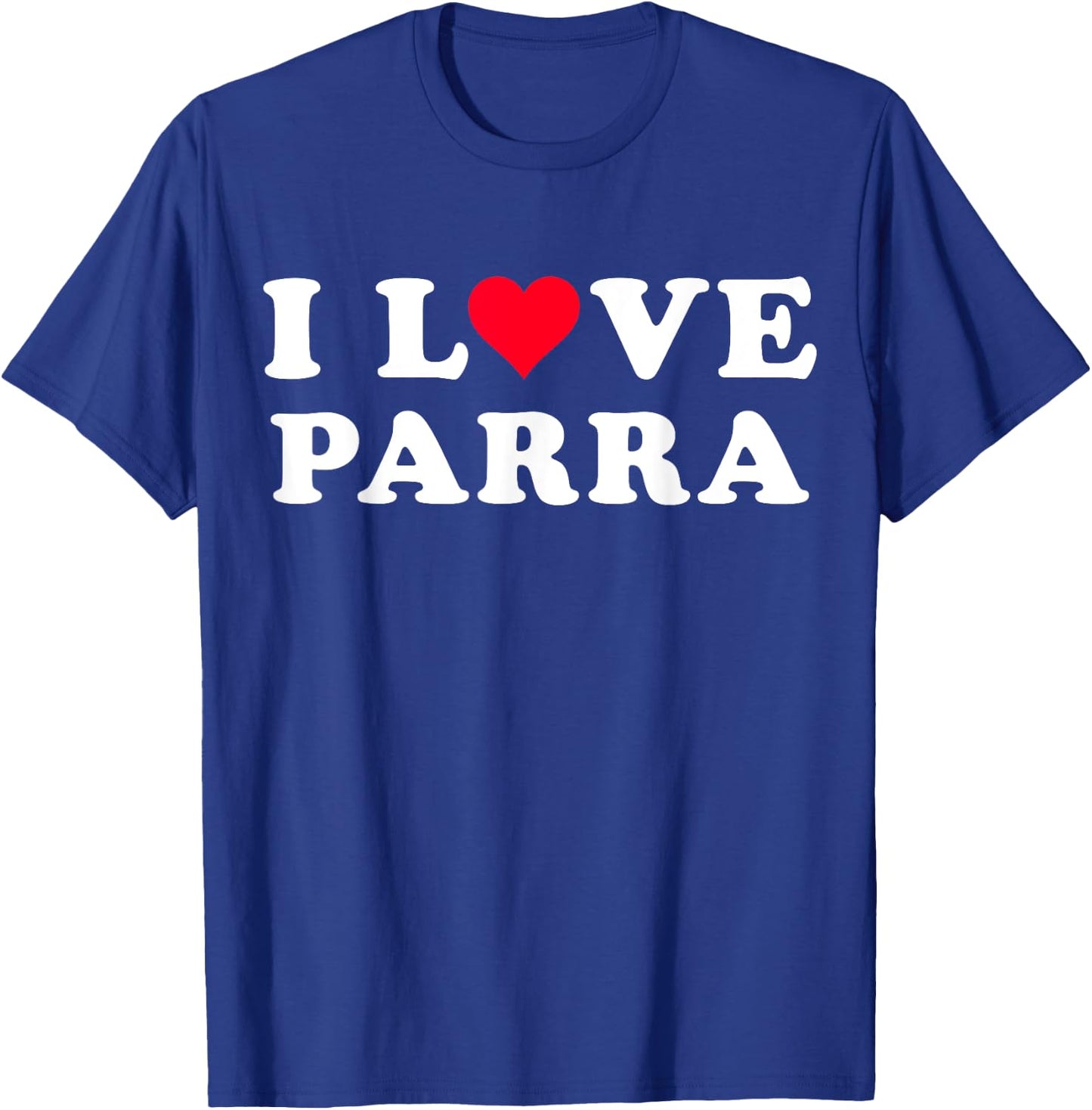 I Love Parra Matching Girlfriend & Boyfriend Parra Name T-Shirt - T-Shirt | Royal
