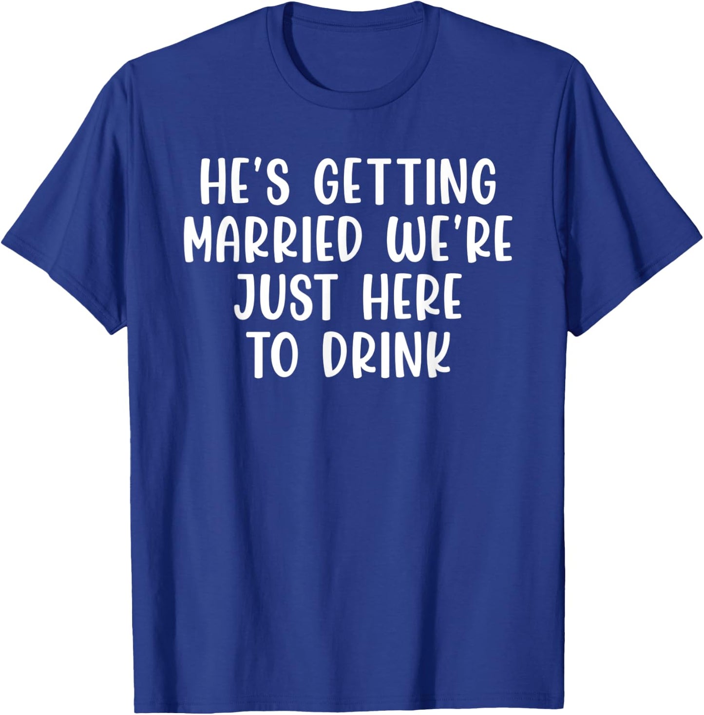 He's Getting Married We're Just Here to Drink Retro Vintage T-Shirt - T-Shirt | Royal