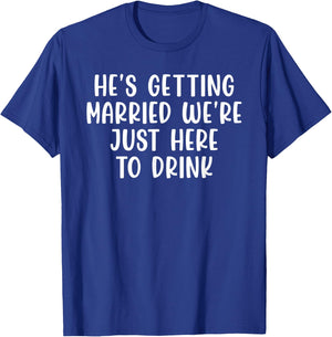 He's Getting Married We're Just Here to Drink Retro Vintage T-Shirt - T-Shirt | Royal