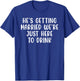 He's Getting Married We're Just Here to Drink Retro Vintage T-Shirt - T-Shirt | Royal