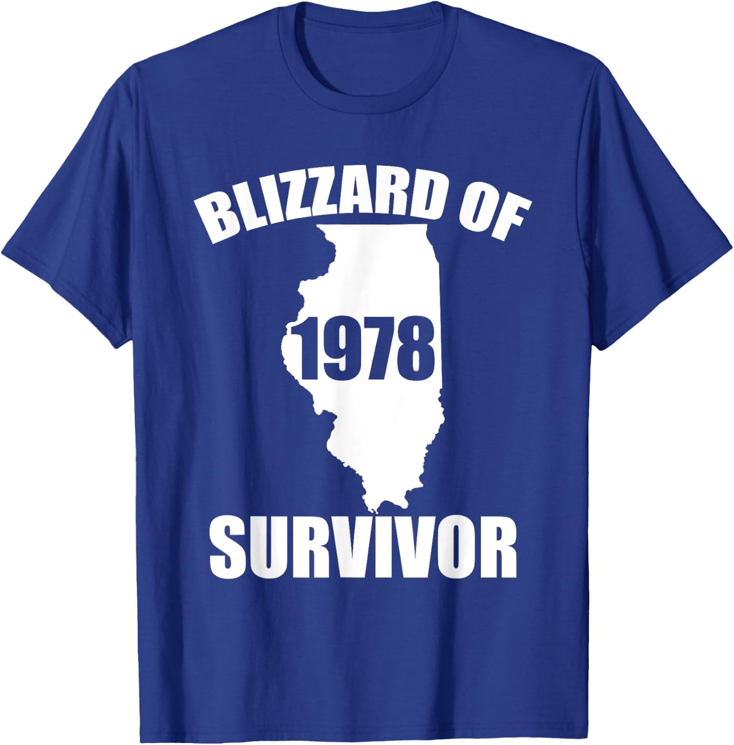 Blizzard Of 1978 Survivor Funny Illinois Winter Snowstorm T-Shirt - T-Shirt | Royal