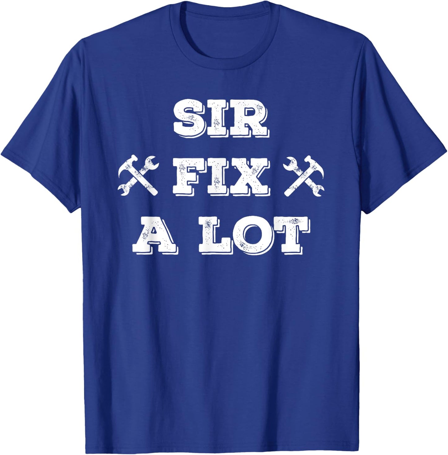 Funny Sir Fix a Lot T Shirt , Carpenters, Plumbers T-Shirt - T-Shirt | Royal
