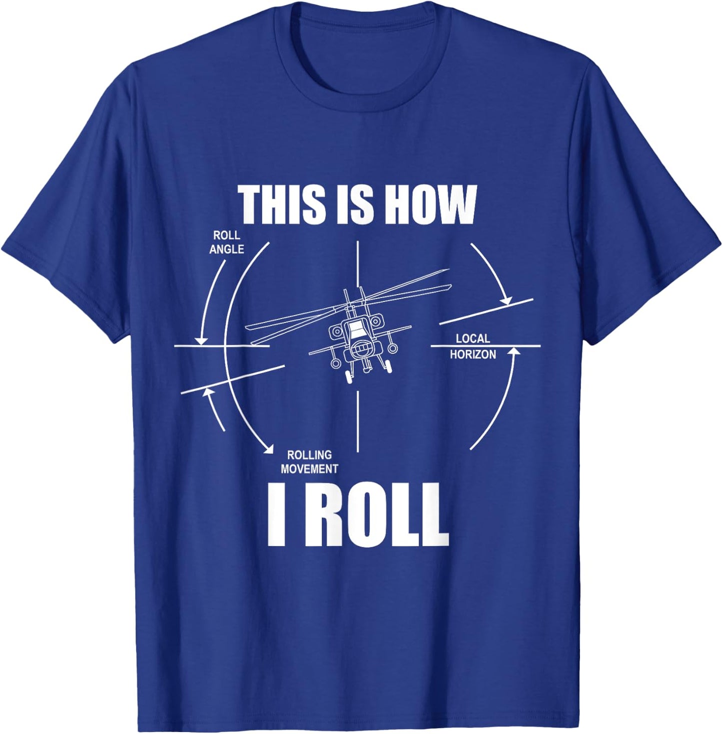 This Is How I Roll AH64 Helicopter Pilot Flying AH64 Apache T-Shirt - T-Shirt | Royal