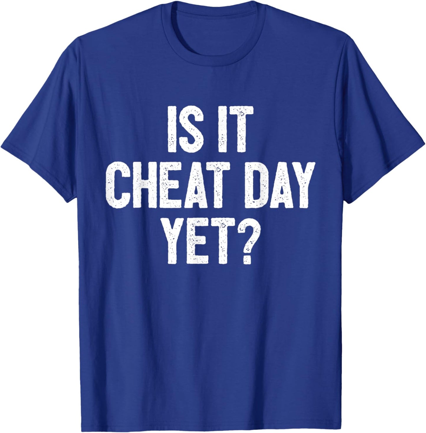 Funny Workout Fitness Gym Training I Is It Cheat Day Yet T-Shirt - T-Shirt | Royal