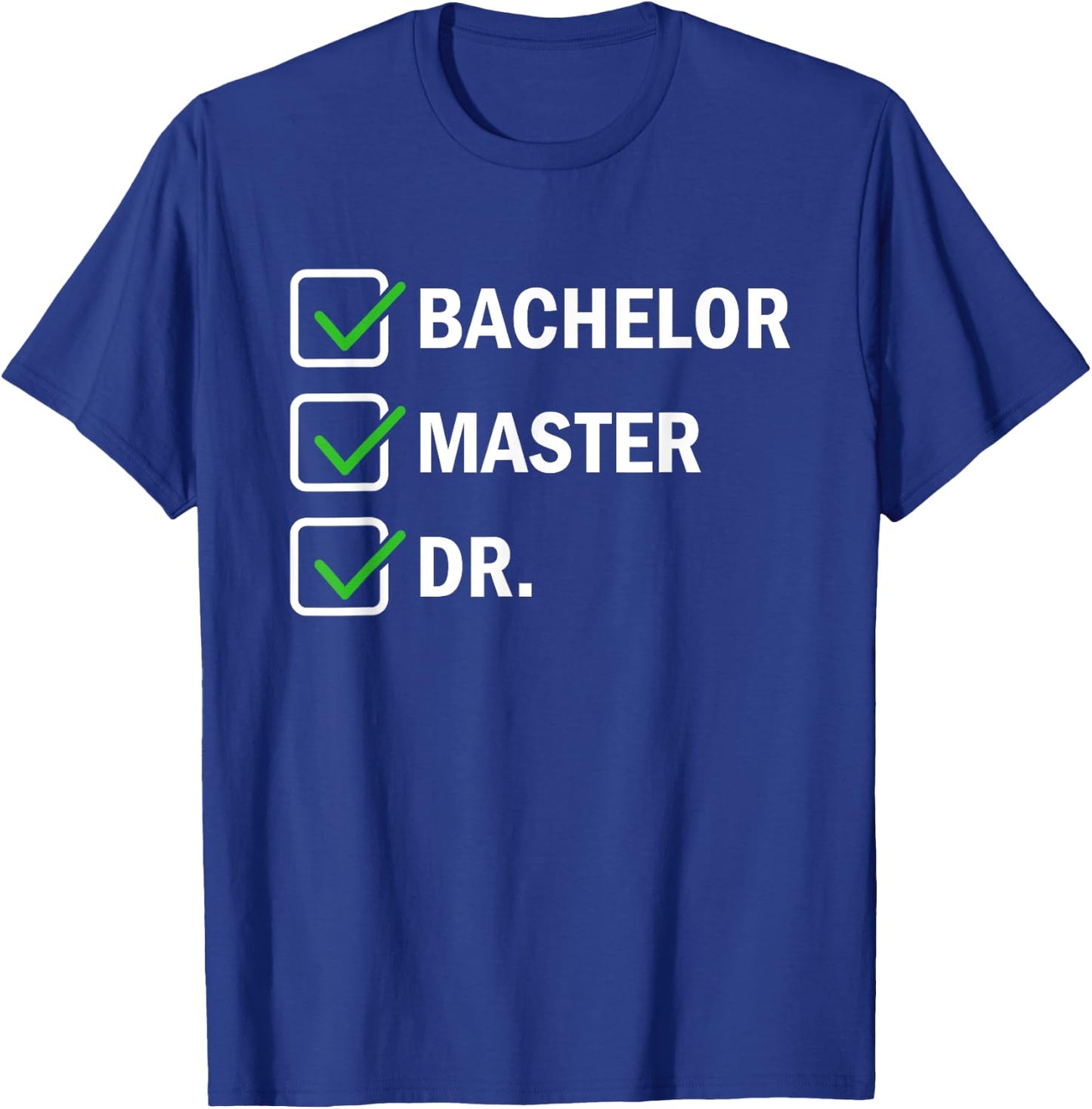 FUNNY Bachelor Master Doctorate Degree Dr Phd T-Shirt - T-Shirt | Royal