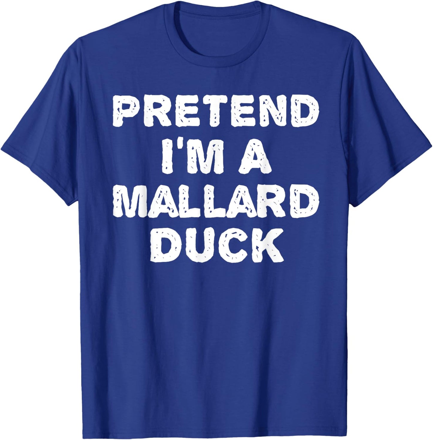 PRETEND I'M A MALLARD DUCK Funny Halloween DIY Costume T-Shirt - T-Shirt | Royal
