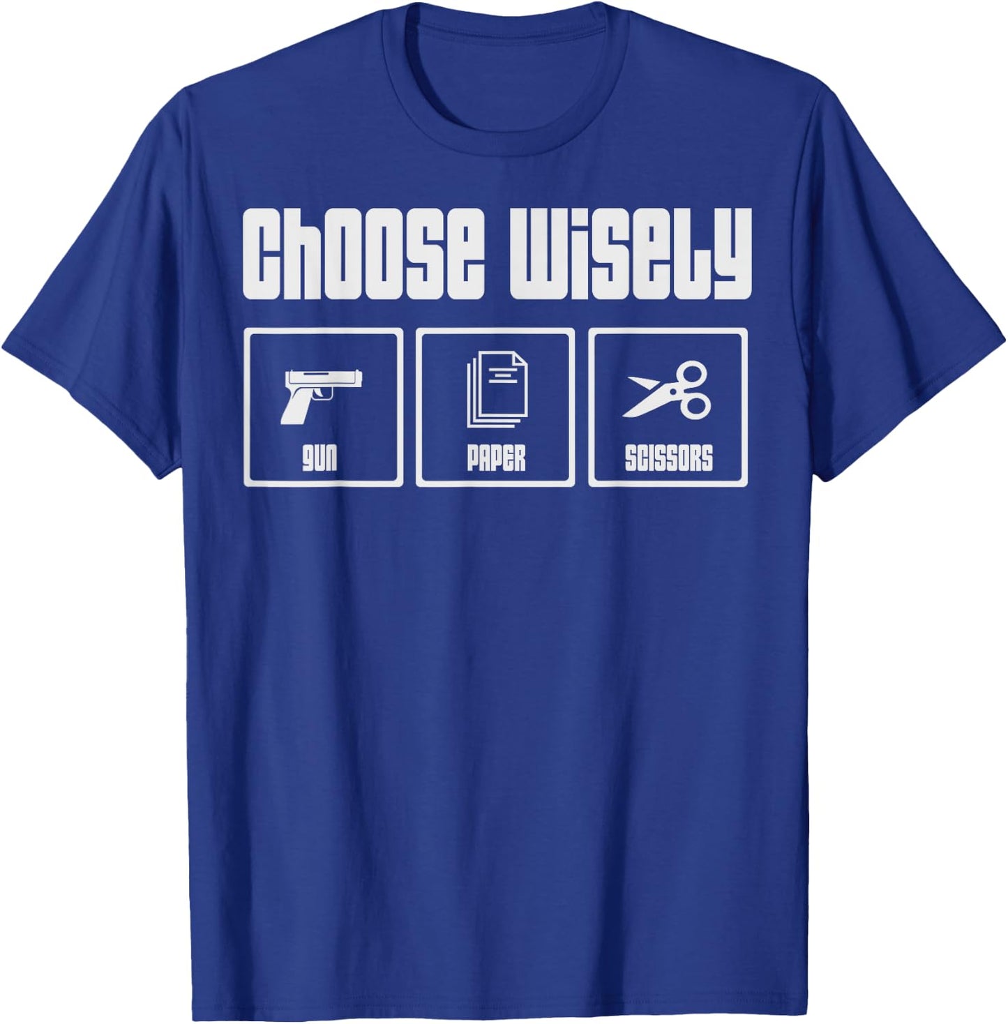 Gun Paper Scissors, Choose Wisely, Funny Gun Owner T-Shirt - T-Shirt | Royal
