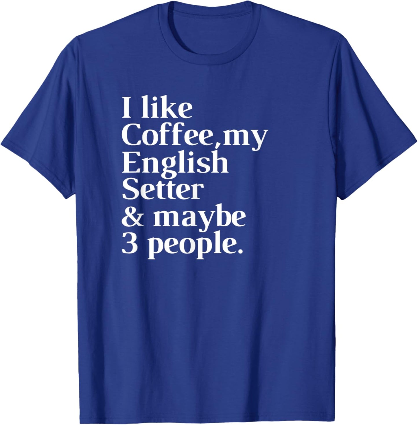 English Setter Funny Dog Owner Coffee Lover Gift Women Men T-Shirt - T-Shirt | Royal