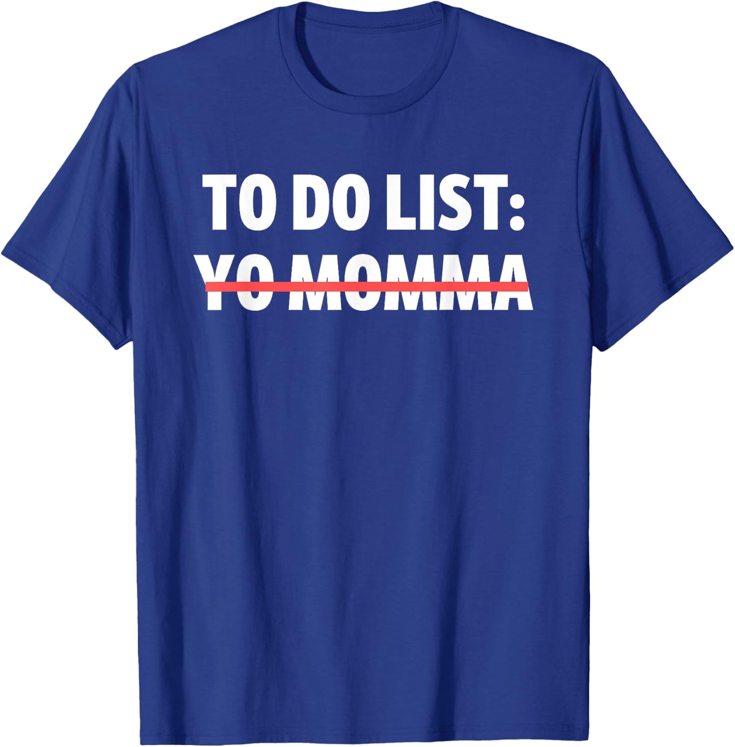 Funny To Do List Yo Momma Joke Sarcasm Sarcastic Joking Mom T-Shirt - T-Shirt | Royal