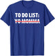 Funny To Do List Yo Momma Joke Sarcasm Sarcastic Joking Mom T-Shirt - T-Shirt | Royal
