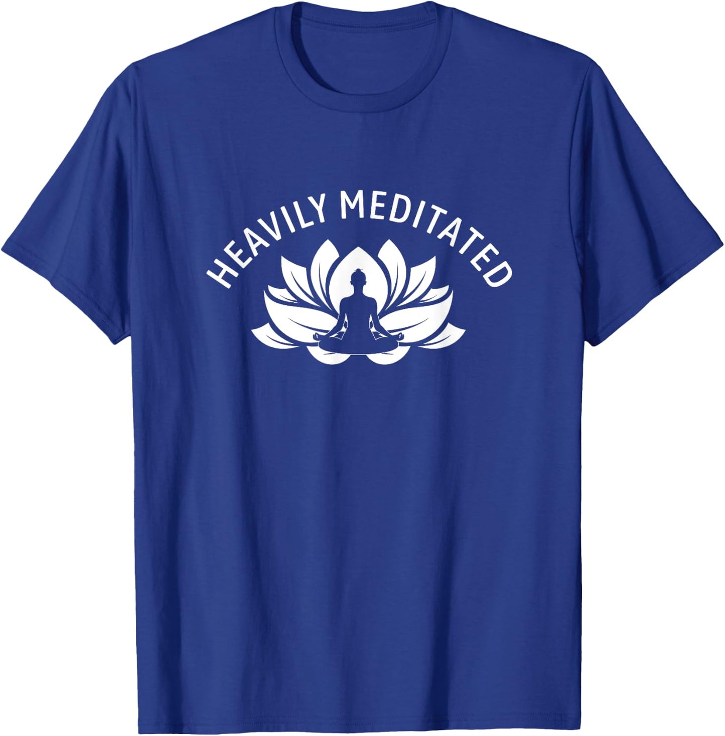 Heavily Meditated Meditate Meditation Relaxation Buddhism T-Shirt - T-Shirt | Royal