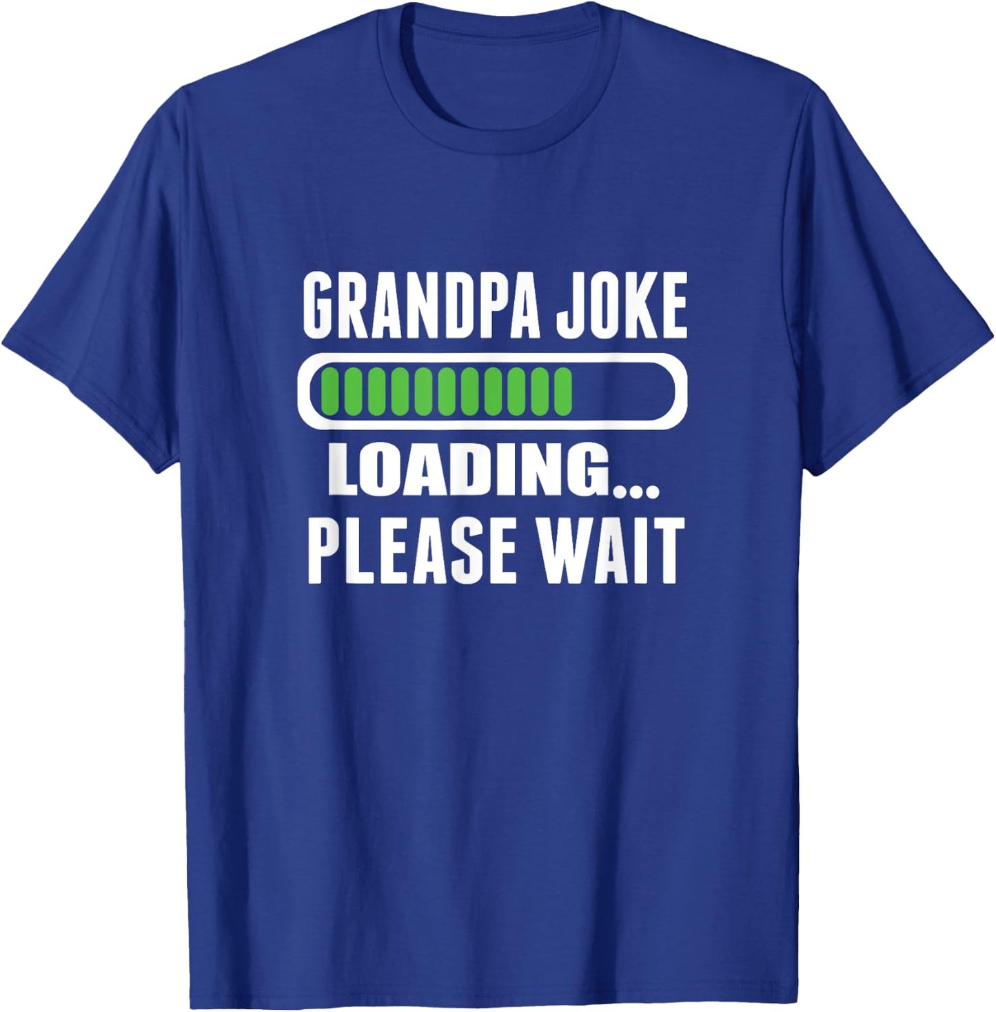 Grandpa Joke Loading Please Wait T-Shirt - T-Shirt | Royal