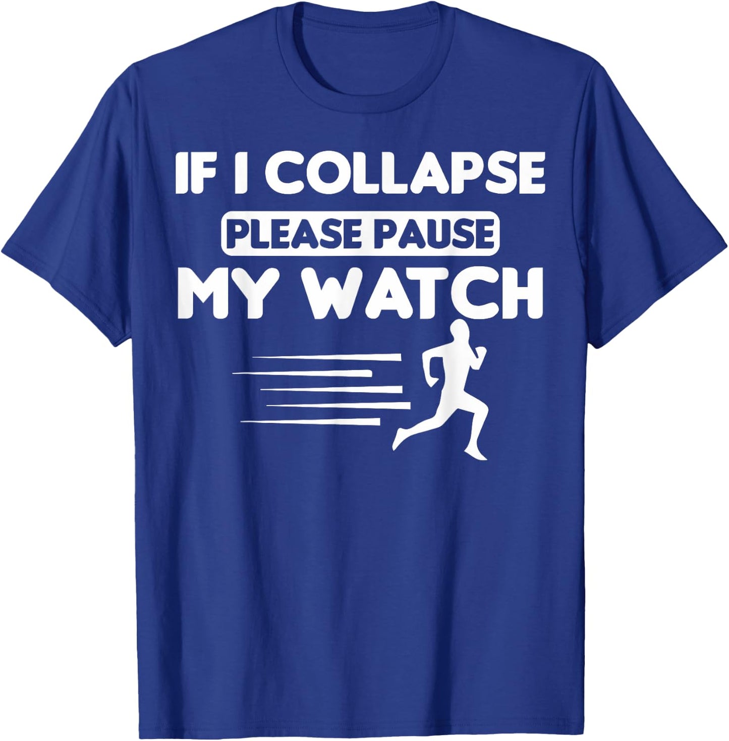 Track Runners If I Collapse Please Pause My Watch Runners T-Shirt - T-Shirt | Royal