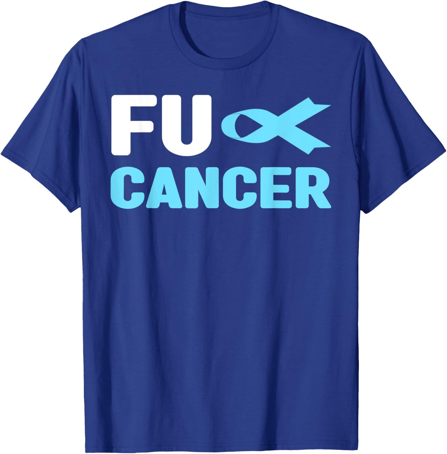 Fu Cancer T Shirt - Fu Prostate Cancer Awareness T-Shirt - T-Shirt | Royal