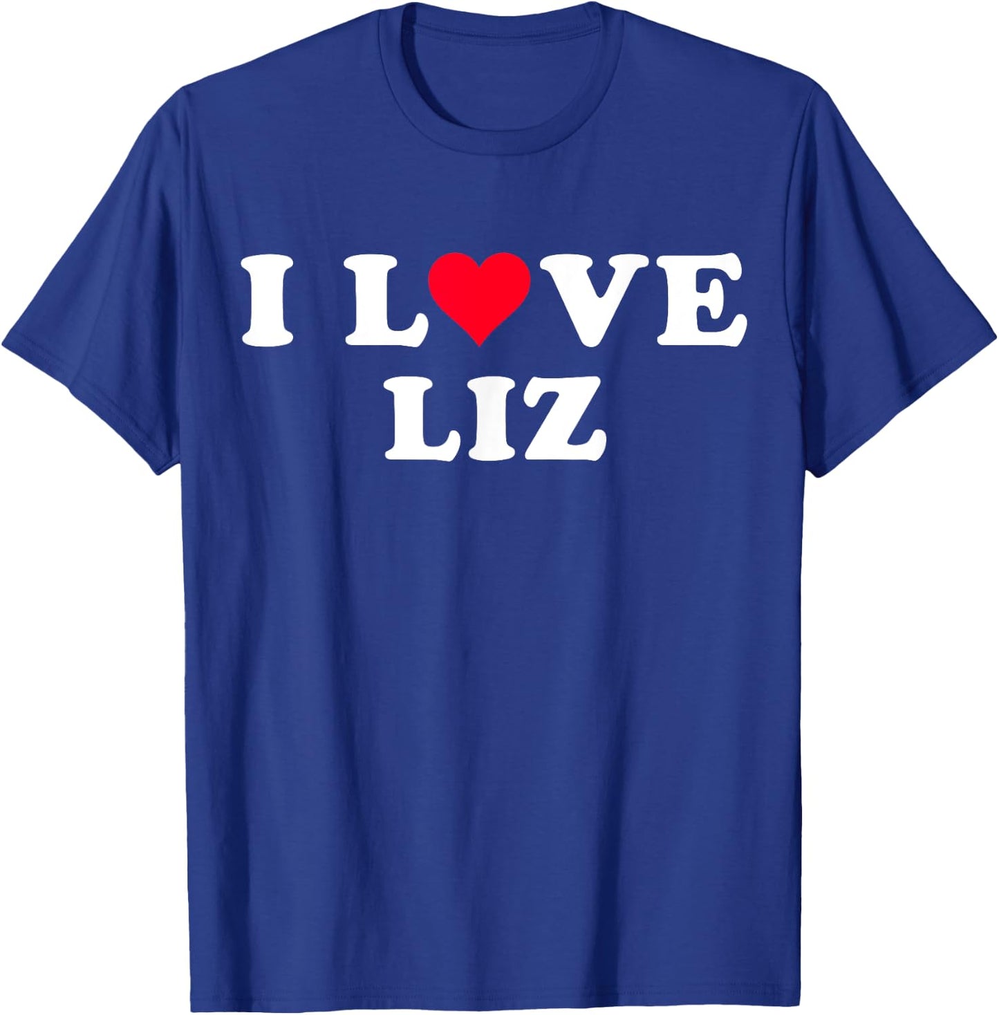 I Love Liz Matching Girlfriend & Boyfriend Liz Name T-Shirt - T-Shirt | Royal