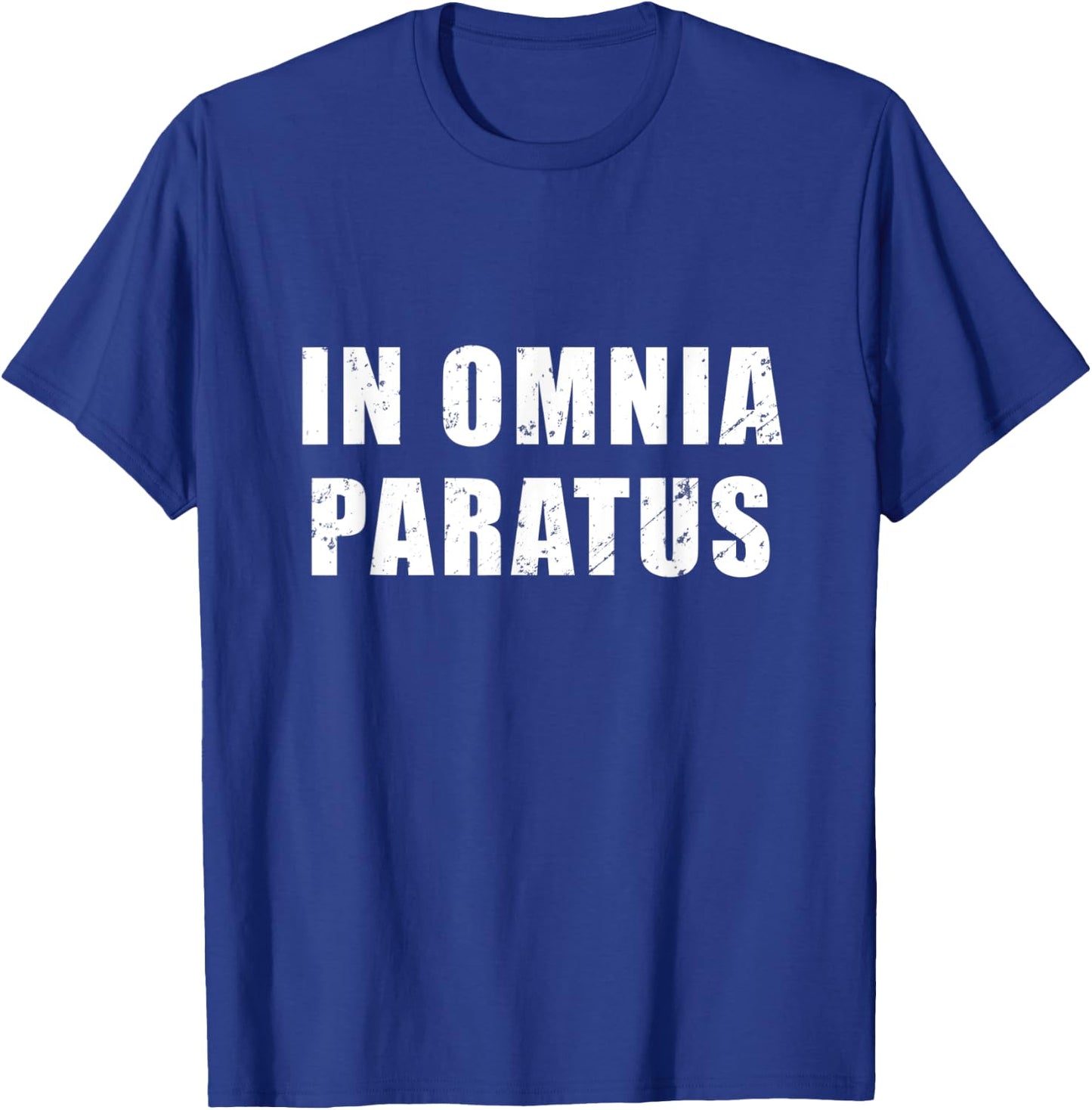 In Omnia Paratus - Latin phrase meaning "Ready for Anything" T-Shirt - T-Shirt | Royal