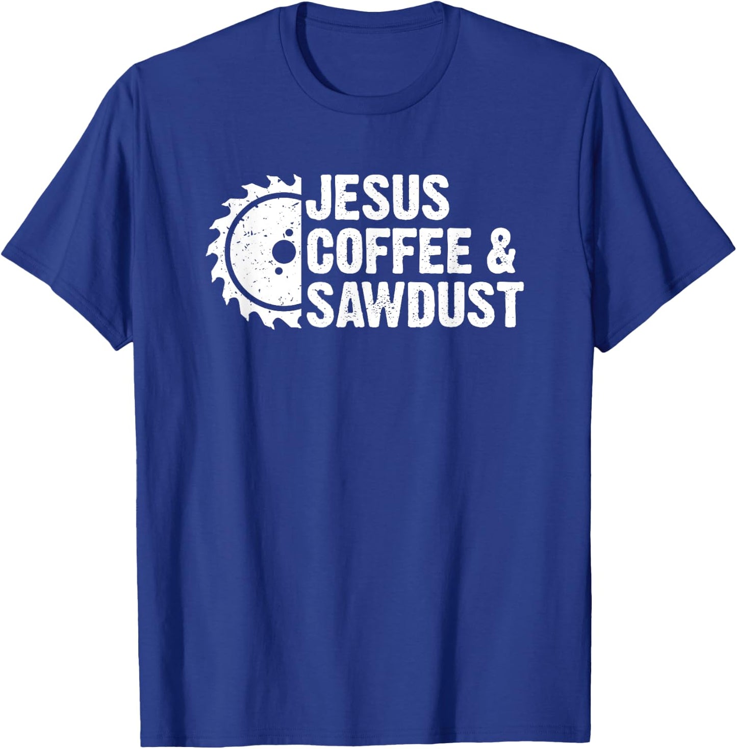 Jesus Coffee & Sawdust - Christian Carpenter Woodworking Dad T-Shirt - T-Shirt | Royal