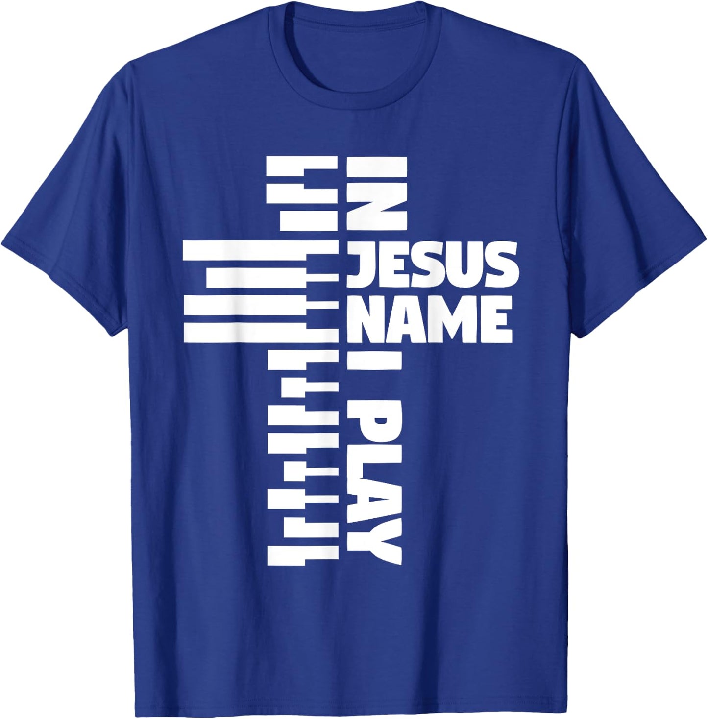Piano Keys I Play In Jesus Name T-Shirt - T-Shirt | Royal