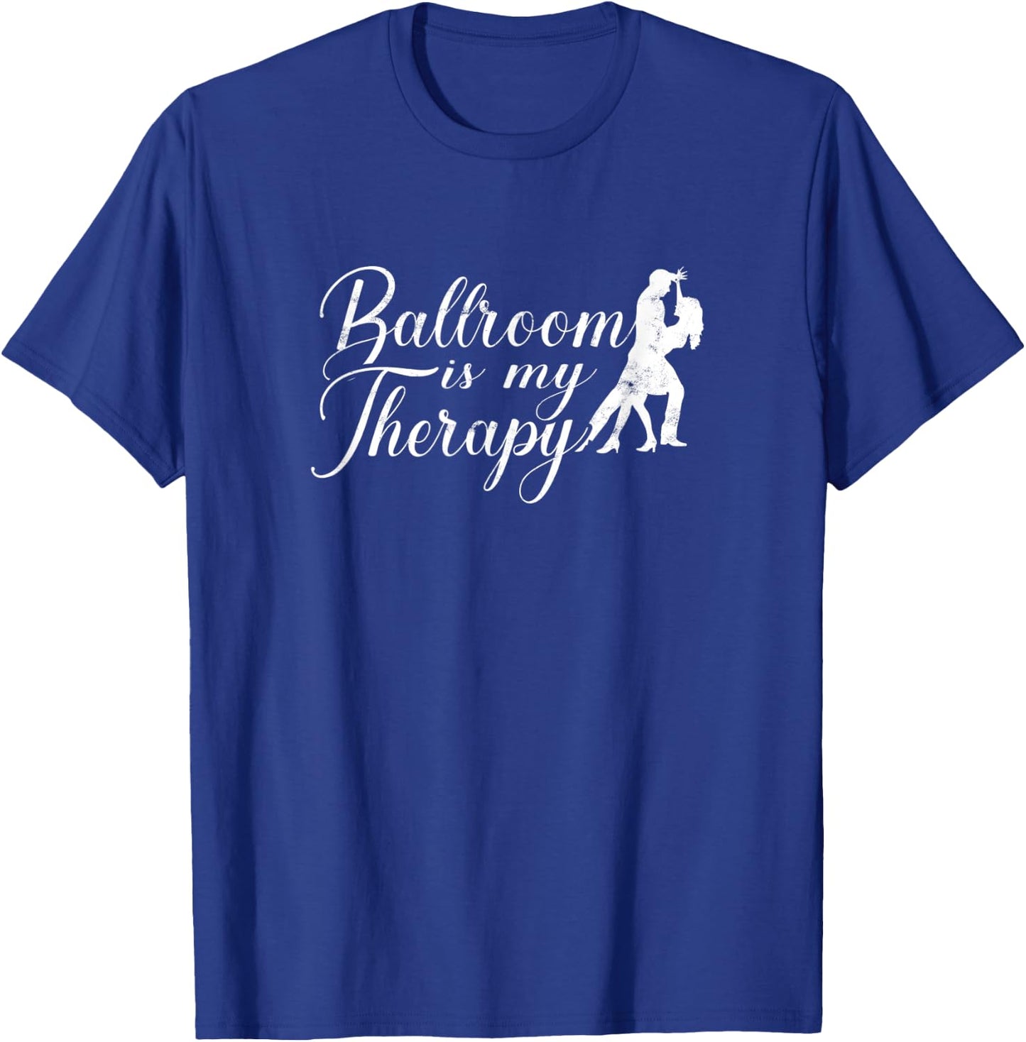 Ballroom is my therapy - dancing T-Shirt - T-Shirt | Royal