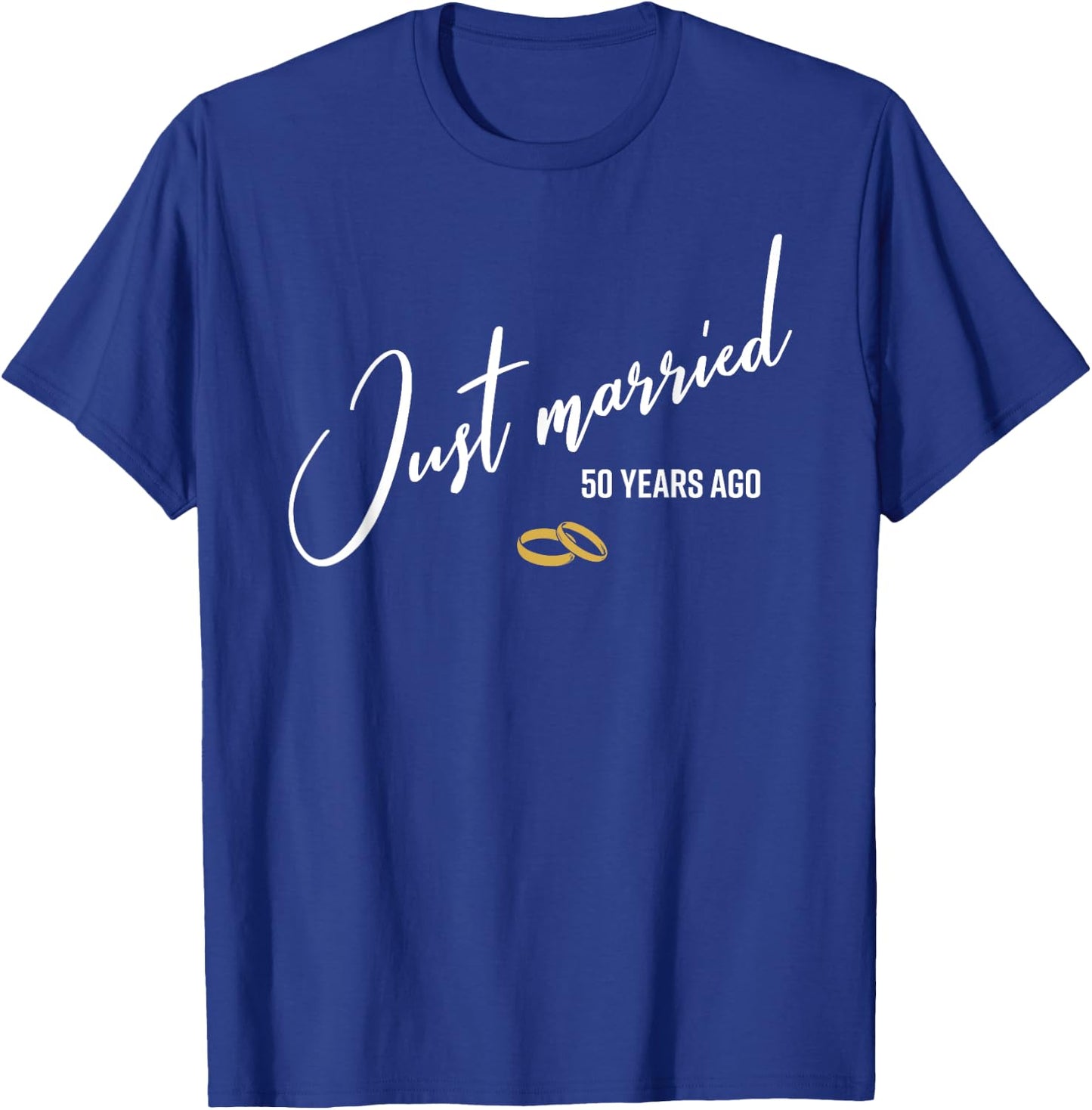 Just married 50 Years Ago Funny 50th Wedding Anniversary T-Shirt - T-Shirt | Royal