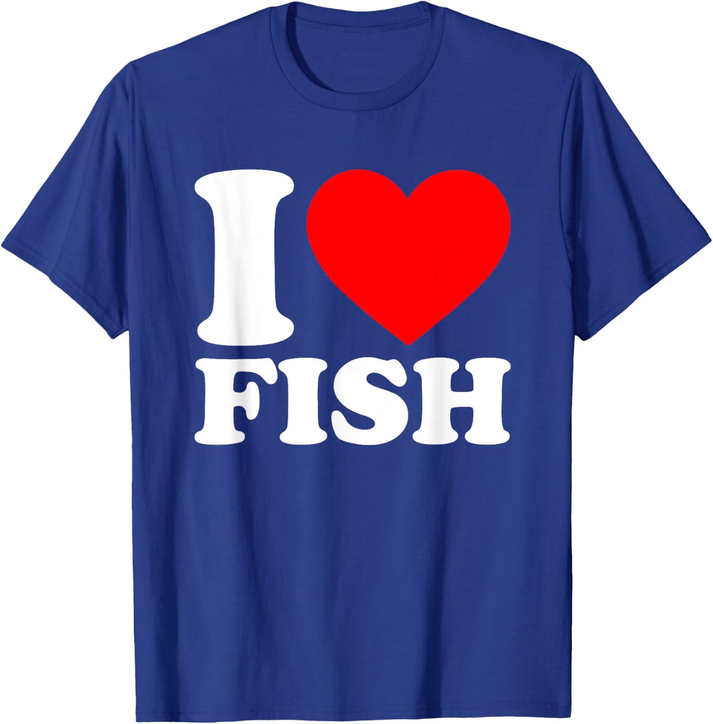 I Love Fish, I Heart Fish T-Shirt - T-Shirt | Royal
