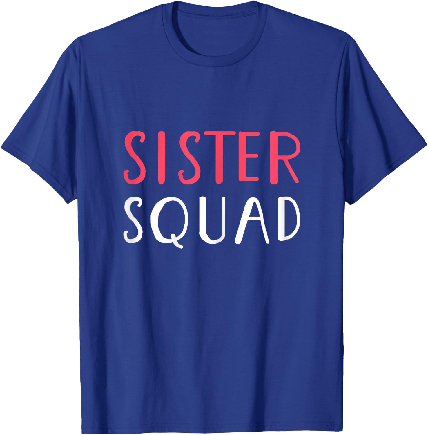 Sister Squad Relatives Humor Gift Shirt T-Shirt - T-Shirt | Royal