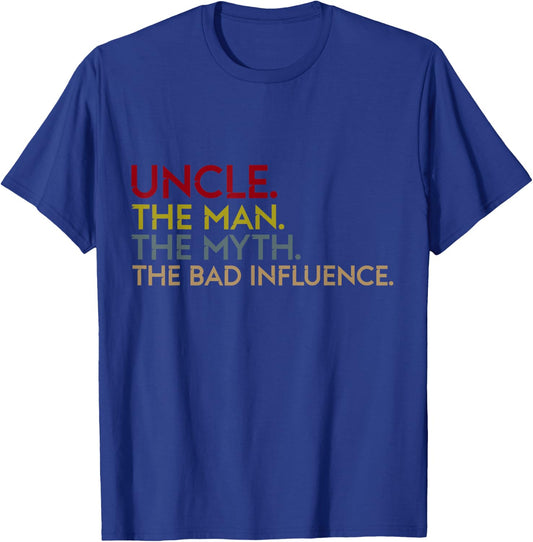 Uncle The Man The Myth The Bad Influence T Shirt T-Shirt - T-Shirt | Royal