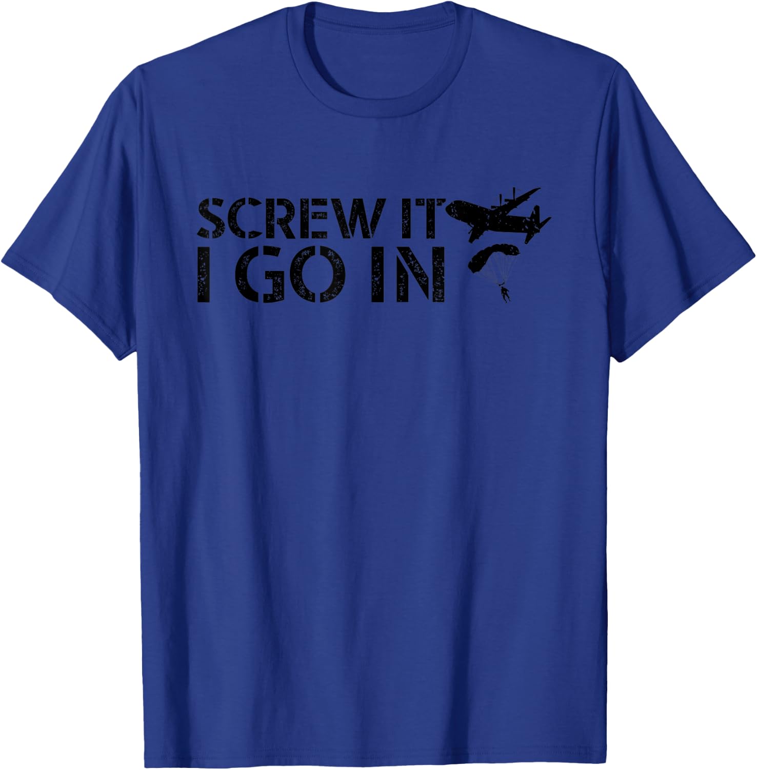 Screw It I Go In Paratrooper Airborne Division T-Shirt - T-Shirt | Royal
