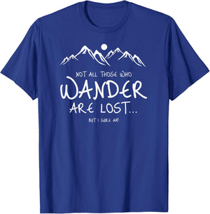Not All Those Who Wander Are Lost But I Am Funny T-Shirt - T-Shirt | Royal
