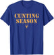 Cunting Season Shirt - Hunting Counting Season T-Shirt - T-Shirt | Royal