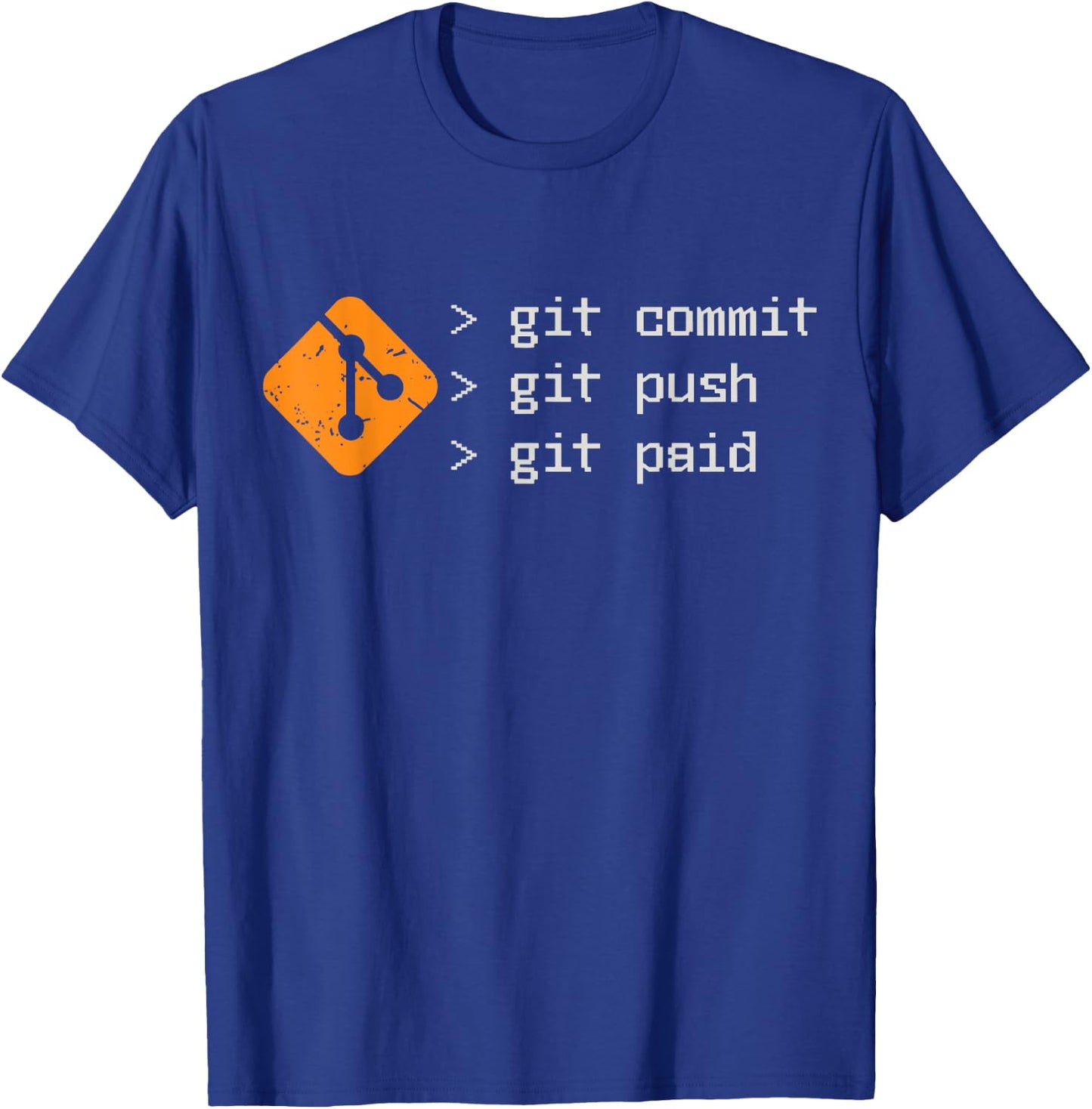Git Commit Git Push Git Paid any Programmer T-Shirt - T-Shirt | Royal