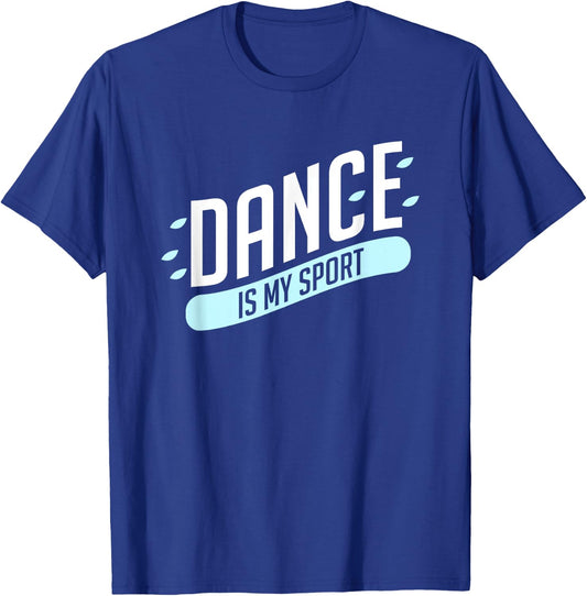 Dance is my sport T-Shirt - T-Shirt | Royal