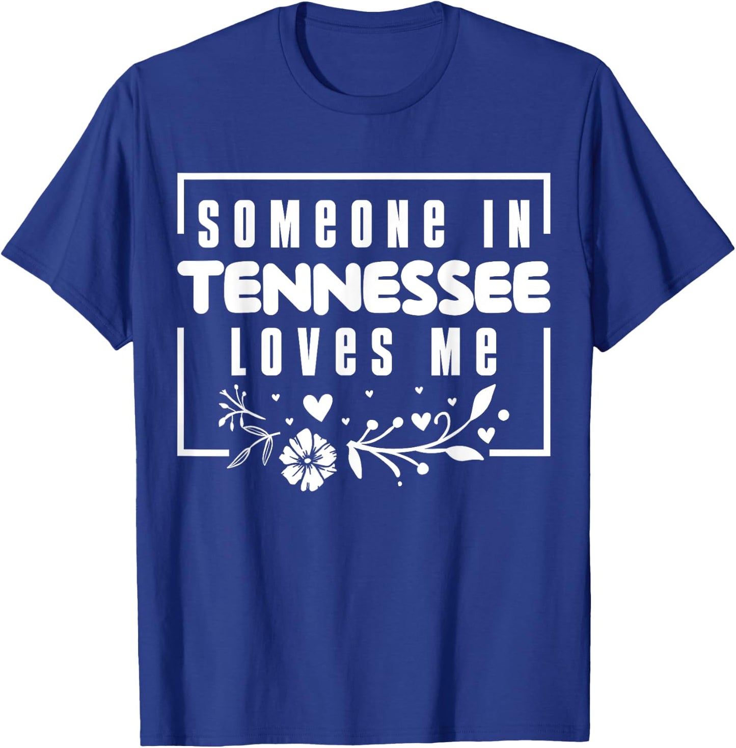 Someone In Tennessee Loves Me T-Shirt - T-Shirt | Royal