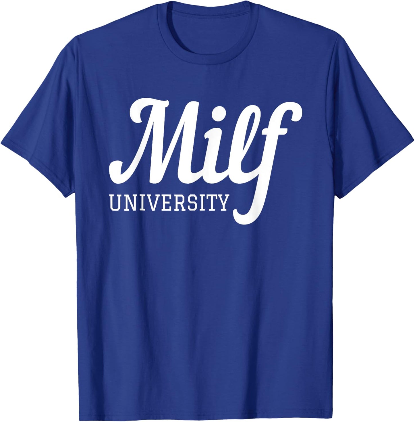 Milf University - Fit Hot Mom Milf for Mother's Day Funny T-Shirt - T-Shirt | Royal