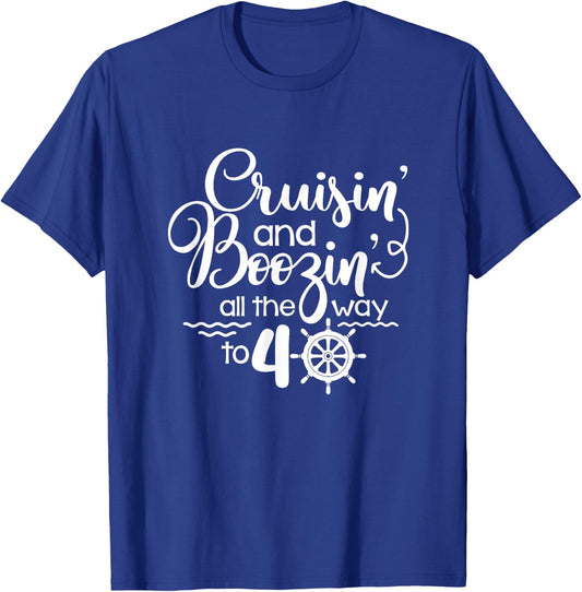 Cruisin' & Boozin' All The Way To 40 Cruise 40th Birthday T-Shirt - T-Shirt | Royal